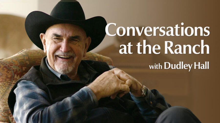 Conversations at the Ranch with Dudley Hall