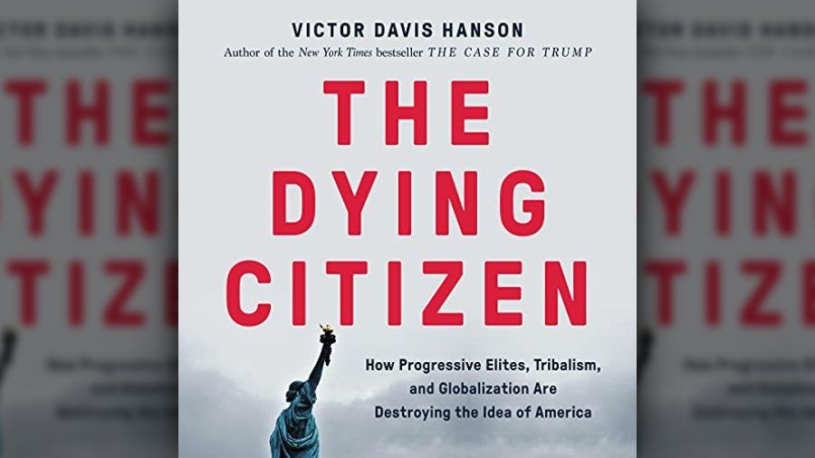 A Review of The Dying Citizen by Victor Davis Hanson - The Stream